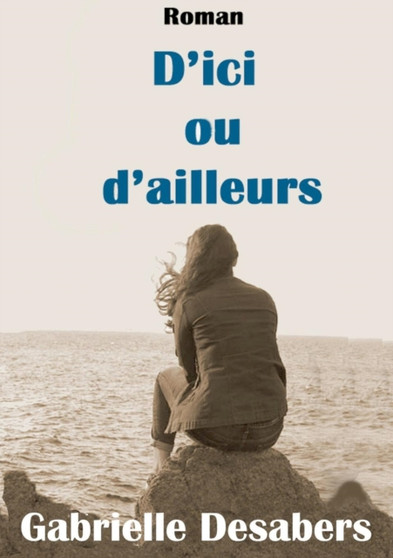 D'Ici Ou D'Ailleurs by Gabrielle Desabers - Paperback