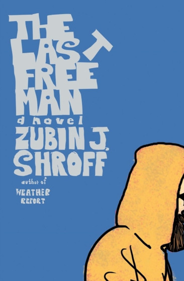 The Last Free Man by Zubin J Shroff - Paperback