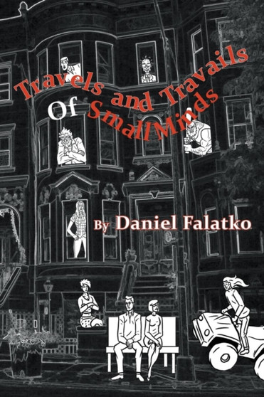 Travels and Travails of Small Minds by Daniel Falatko - Paperback