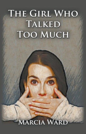 The Girl Who Talked Too Much by Marcia Ward - Paperback