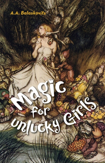 Magic for Unlucky Girls by A.A. Balaskovits - Paperback