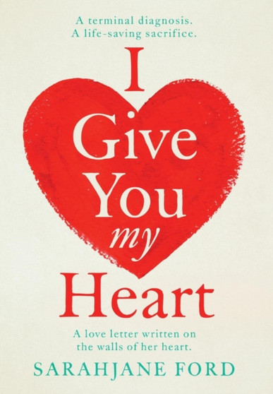 I Give You My Heart by SarahJane Ford - Hardback