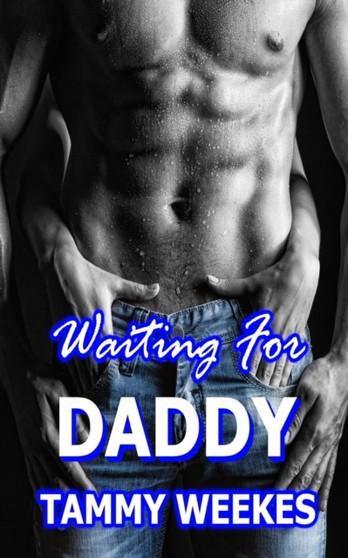 Waiting For Daddy : A Taboo & Forbidden Erotic Story by Tammy Weekes - Paperback