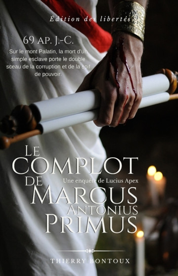 Le complot de Marcus Antonius Primus : 1 by Thierry Bontoux - Paperback