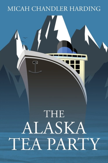 The Alaska Tea Party by Micah Chandler Harding - Paperback The Alaska Tea Party by Micah Chandler Harding - Paperback