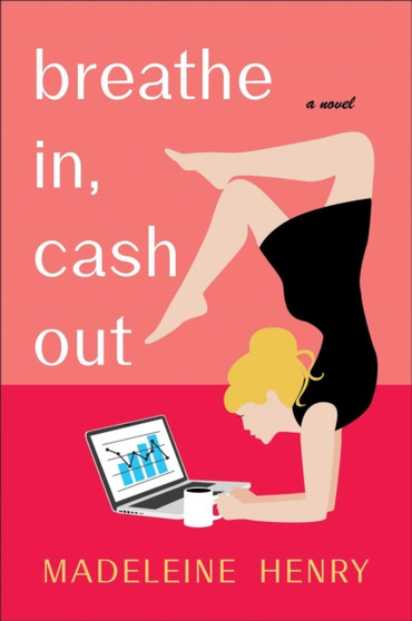 Breathe In, Cash Out : A Novel by Madeleine Henry - Hardback