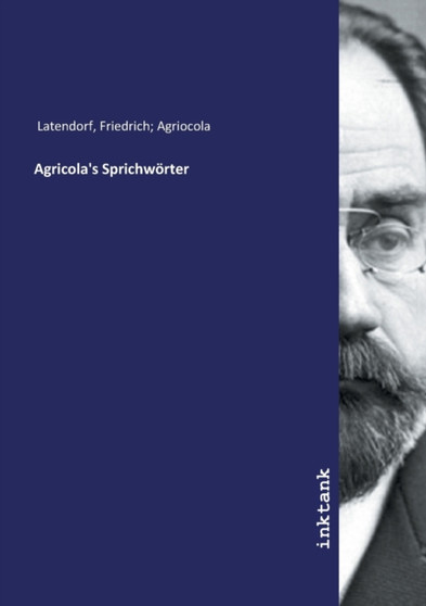 Agricola's Sprichwoerter by Friedrich Agriocola Latendorf - Paperback