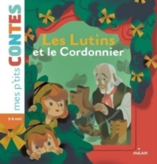 Mes p'tits contes/Mes p'tits mythes : Les lutins et le cordonnier by Agnes Cathala - Hardback