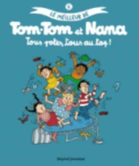 Tom Tom et Nana : Le meilleur de Tom Tom et Nana 6/Tout potes, tous au top! by Jacqueline Cohen - Paperback