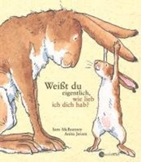 Weisst du eigentlich, wie lieb ich dich hab? by Sam McBratney - Hardback