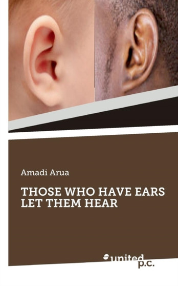 Those Who Have Ears Let Them Hear by Amadi Arua - Paperback