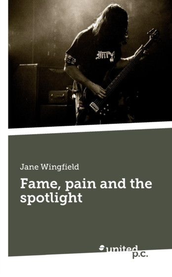 Fame, Pain and the Spotlight by Jane Wingfield - Paperback