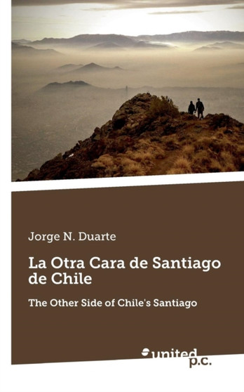 La Otra Cara de Santiago de Chile : The Other Side of Chile's Santiago by Jorge N. Duarte - Paperback
