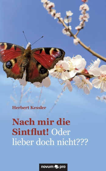 Nach Mir Die Sintflut! Oder Lieber Doch Nicht by Herbert Kessler - Paperback