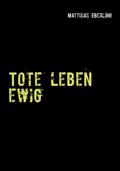 Tote Leben Ewig by Matthias Eberling - Paperback