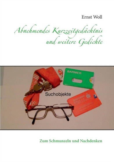Abnehmendes Kurzzeitgedachtnis Und Weitere Gedichte by Ernst Woll - Paperback