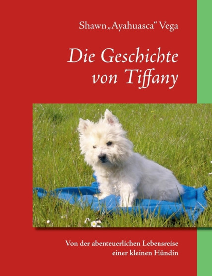 Die Geschichte Von Tiffany by Shawn Ayahuasca Vega - Paperback