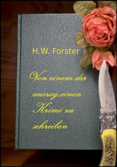 Von Einem Der Auszog, Einen Krimi Zu Schreiben by H W Forster - Paperback