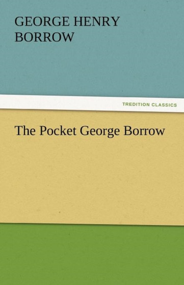 The Pocket George Borrow by George Henry Borrow - Paperback