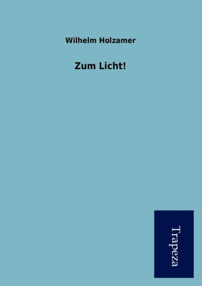 Zum Licht! by Wilhelm Holzamer - Paperback