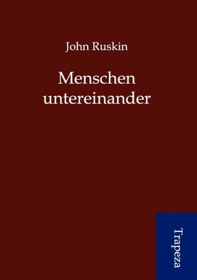 Menschen Untereinander by John Ruskin - Paperback