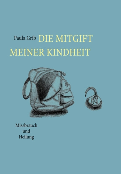 Die Mitgift Meiner Kindheit by Paula Grib - Paperback