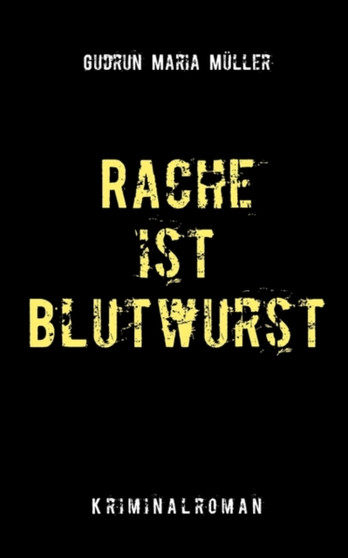 Rache Ist Blutwurst by Gudrun Maria Mller - Paperback Rache Ist Blutwurst by Gudrun Maria Mller - Paperback