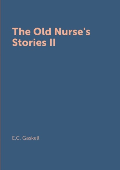 The Old Nurse's Stories II by E.C. Gaskell - Paperback