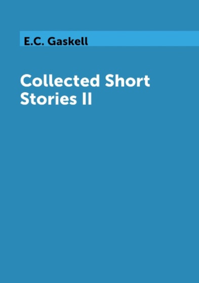 Collected Short Stories II by E.C. Gaskell - Paperback