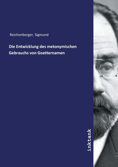 Die Entwicklung des metonymischen Gebrauchs von Goetternamen by Sigmund Reichenberger - Paperback