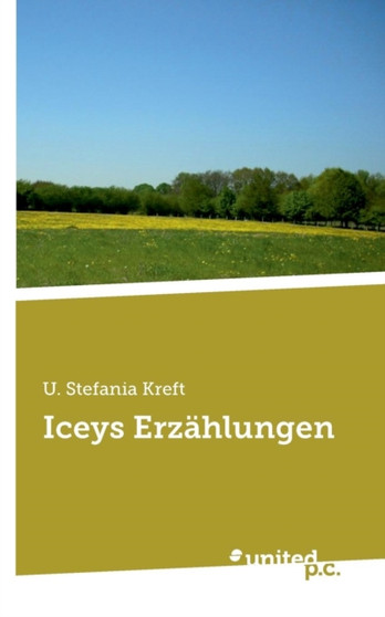 Iceys Erzahlungen by U Stefania Kreft - Paperback