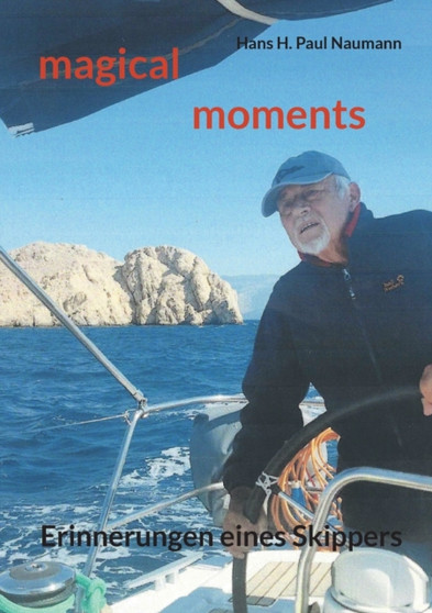 magical moments : Erinnerungen eines Skippers by Hans H Paul Naumann - Paperback
