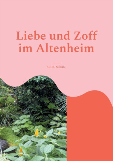 Liebe und Zoff im Altenheim : Liebe kennt kein Alter. by S E B Schutz - Paperback