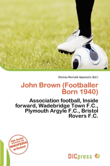 John Brown (Footballer Born 1940) by Dismas Reinald Apostolis - Paperback