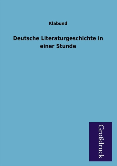 Deutsche Literaturgeschichte in Einer Stunde by Klabund - Paperback Deutsche Literaturgeschichte in Einer Stunde by Klabund - Paperback