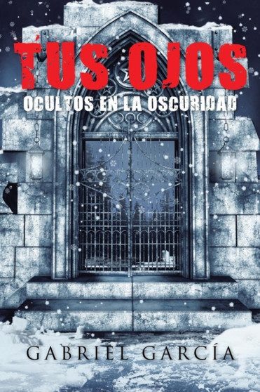 Tus Ojos Ocultos En La Oscuridad by Gabriel Garcia - Paperback