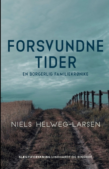 Forsvundne tider - en borgerlig familiekronike by Niels Helweg-Larsen - Paperback