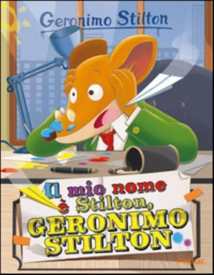 Geronimo Stilton : Il mio nome e Stilton, Geronimo Stilton by Geronimo Stilton - Paperback
