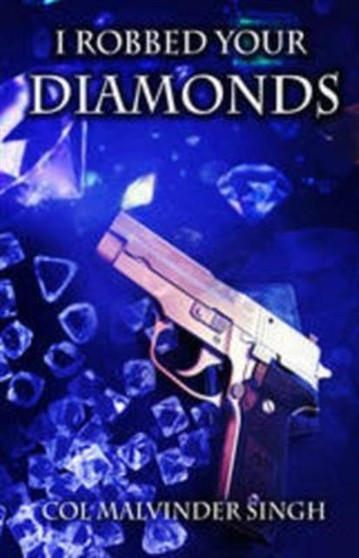 I Robbed Your Diamonds by Col.M.S. Sandhu - Paperback