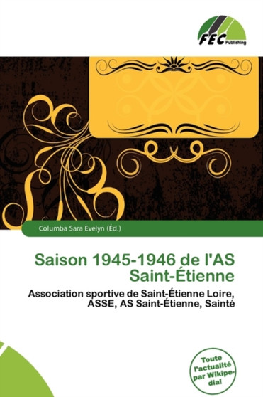 Saison 1945-1946 de L'As Saint- Tienne by Columba Sara Evelyn - Paperback
