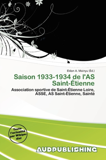 Saison 1933-1934 de L'As Saint- Tienne by Eldon A Mainyu - Paperback