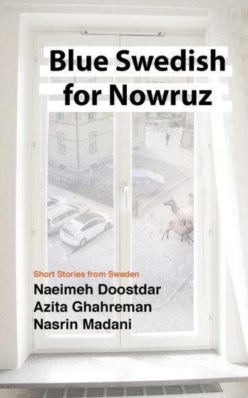 Blue Swedish for Nowruz; Short Stories from Sweden by Naeimeh Doostdar - Paperback