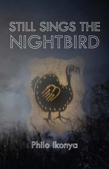 Still Sings the Nightbird by Philo Ikonya - Paperback