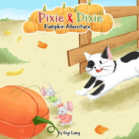Pixie and Dixie Adventure of the Pumpkin Patch : Series of Adventures by Gigi Lang - Paperback
