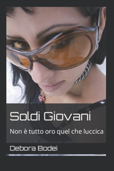 Soldi Giovani : Non e tutto oro quel che luccica by Debora Bodei - Paperback