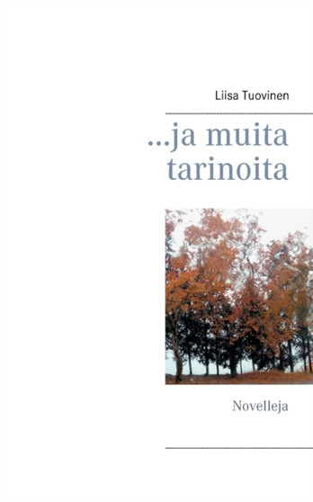 ...ja muita tarinoita : Novelleja by Liisa Tuovinen - Paperback