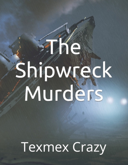 The Shipwreck Murders : Texmex Crazy by W Mark Irwin - Paperback