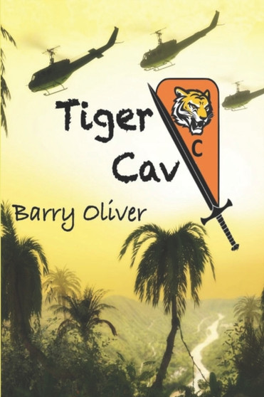 Tiger Cav : While war is raging, childhood is beckoning by Barry Oliver - Paperback