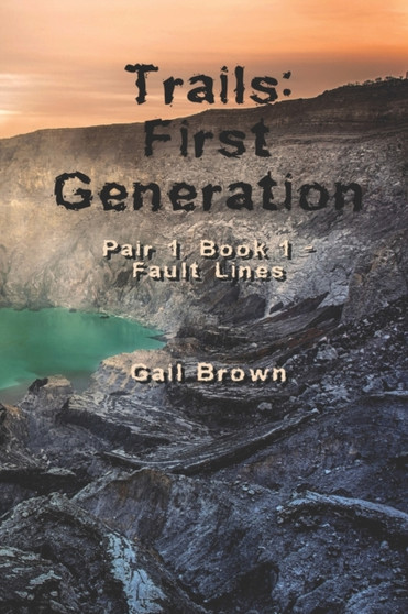 Trails : First Generation: Fault Lines and Volcano : 1 by Gail Brown - Paperback