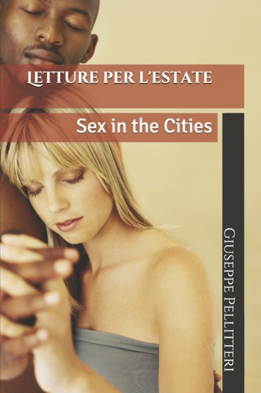 Letture per l'estate - Sex in the cities by Giuseppe Pellitteri - Paperback